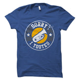 Sorry I Tooted Tuba Shirt
