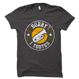 Sorry I Tooted Tuba Shirt