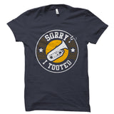 Sorry I Tooted Tuba Shirt