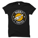 Sorry I Tooted Trumpet Shirt