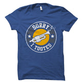 Sorry I Tooted Trumpet Shirt