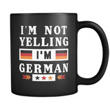 I'm Not Yelling I'm German Black Mug