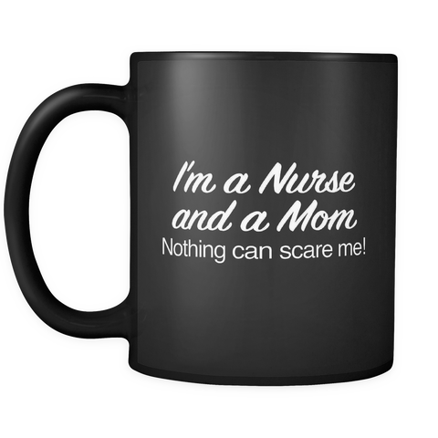 I'm A Nurse and A Mom Black Mug