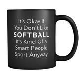 It's Okay If You Don't Like Softball Black Mug