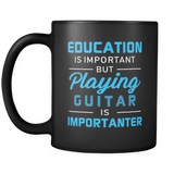 Playing The Guitar Is Importanter Black Mug