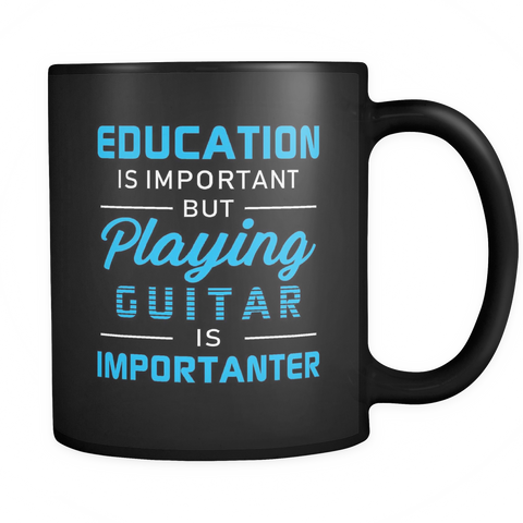 Playing The Guitar Is Importanter Black Mug