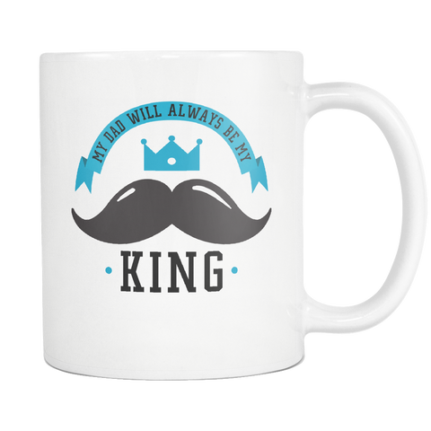My Dad Will Always Be My King White Mug