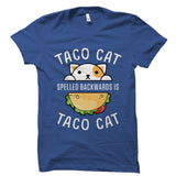 Taco Cat Spelled Backwards Is Taco Cat Shirt