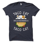 Taco Cat Spelled Backwards Is Taco Cat Shirt