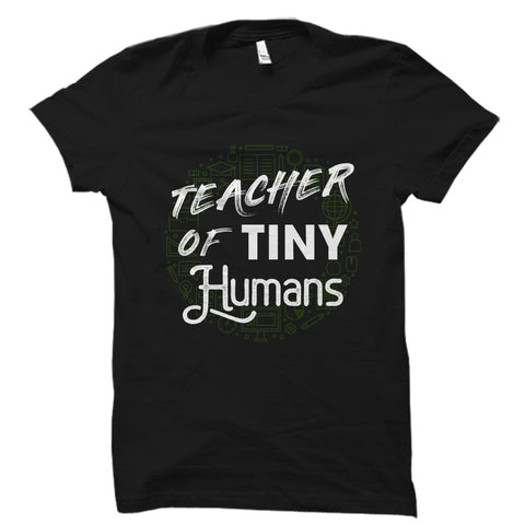 Teacher Of Tiny Humans Shirt