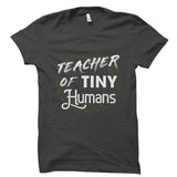 Teacher Of Tiny Humans Shirt