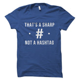 That's A sharp. Not A Hashtag Shirt