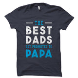 The Best Dads Get Promoted To Papa Shirt