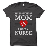 The Best Kind Of Mom Raises a Nurse Shirt