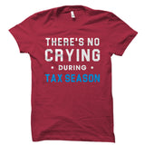 There's No Crying During Tax Season Shirt