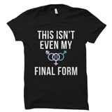 This Isn't Even My Final Form Shirt