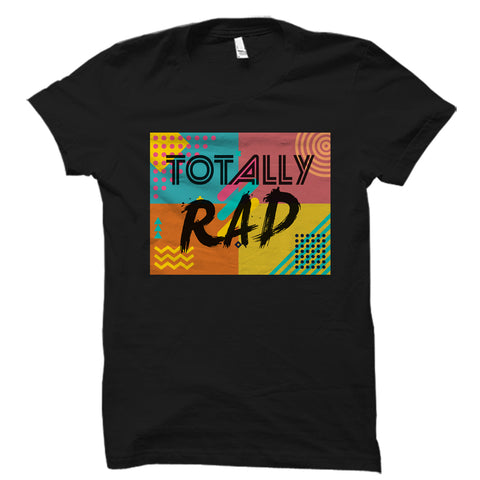 Totally Rad Shirt