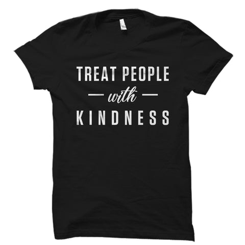 Treat People With Kindness Shirt