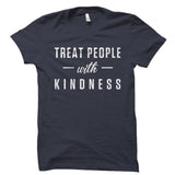 Treat People With Kindness Shirt
