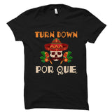 Turn Down Por Que Shirt