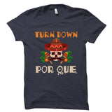 Turn Down Por Que Shirt