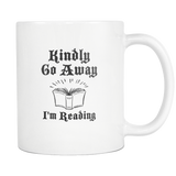 Kindly Go Away. I'm Reading White Mug