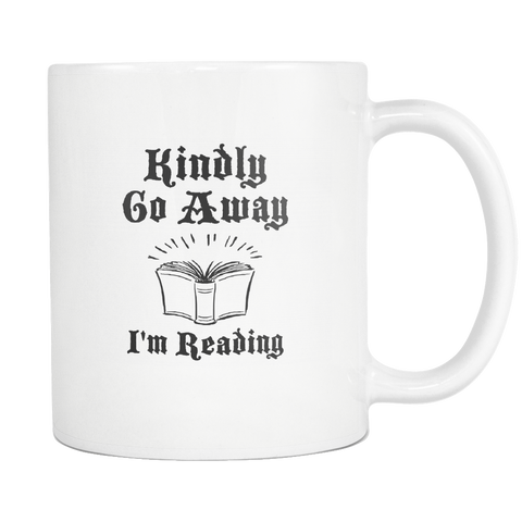Kindly Go Away. I'm Reading White Mug