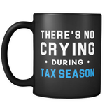 There's No Crying During Tax Season Mug
