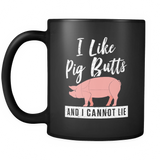 I Like Pig Butts And I Cannot Lie Black Mug