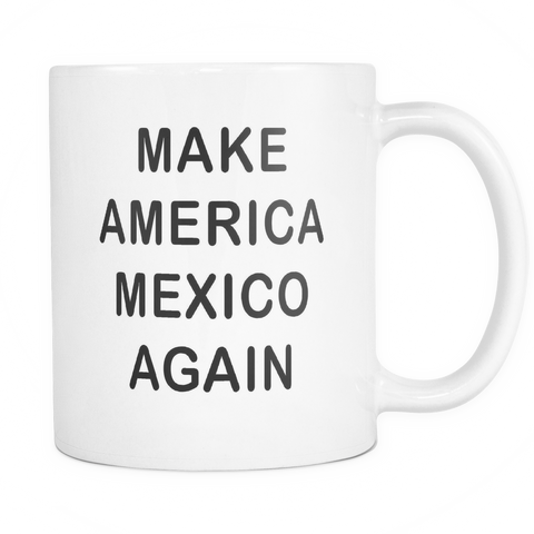 Make America Mexico Again Mug