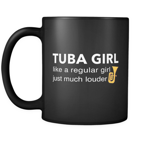 Tuba Girl Like A Regular Girl Just Much Louder Black Mug