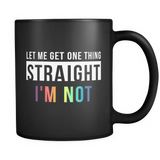 Let Me Get One Thing Straight I'm Not Black Mug