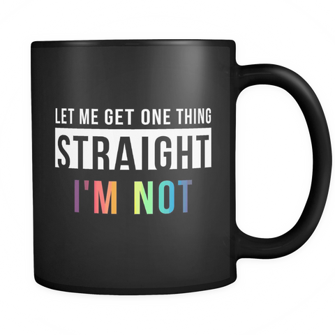 Let Me Get One Thing Straight I'm Not Black Mug