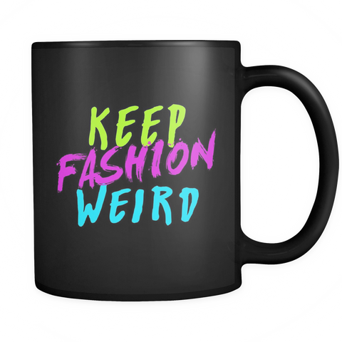 Keep Fashion Weird Black Mug