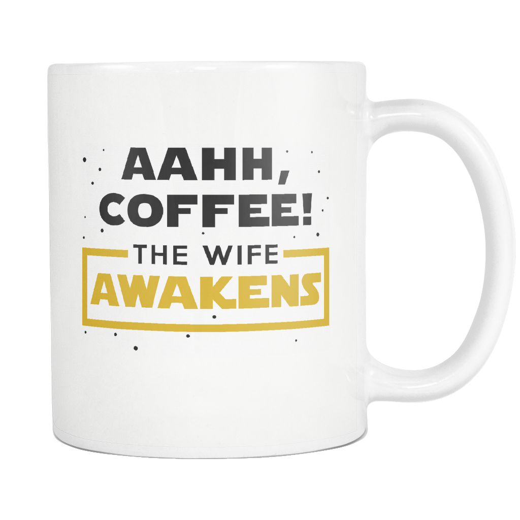 Aahh, Coffee! The Wife Awakens White Mug