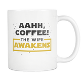Aahh, Coffee! The Wife Awakens White Mug