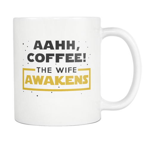 Aahh, Coffee! The Wife Awakens White Mug