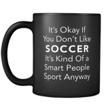 It's Okay If You Don't Like Soccer Black Mug
