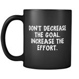 Don't Decrease The Goal Black Mug