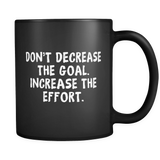 Don't Decrease The Goal Black Mug