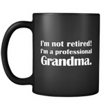 I'm Not Retired I'm A Professional Grandma Black Mug - Retired Grandma Gift
