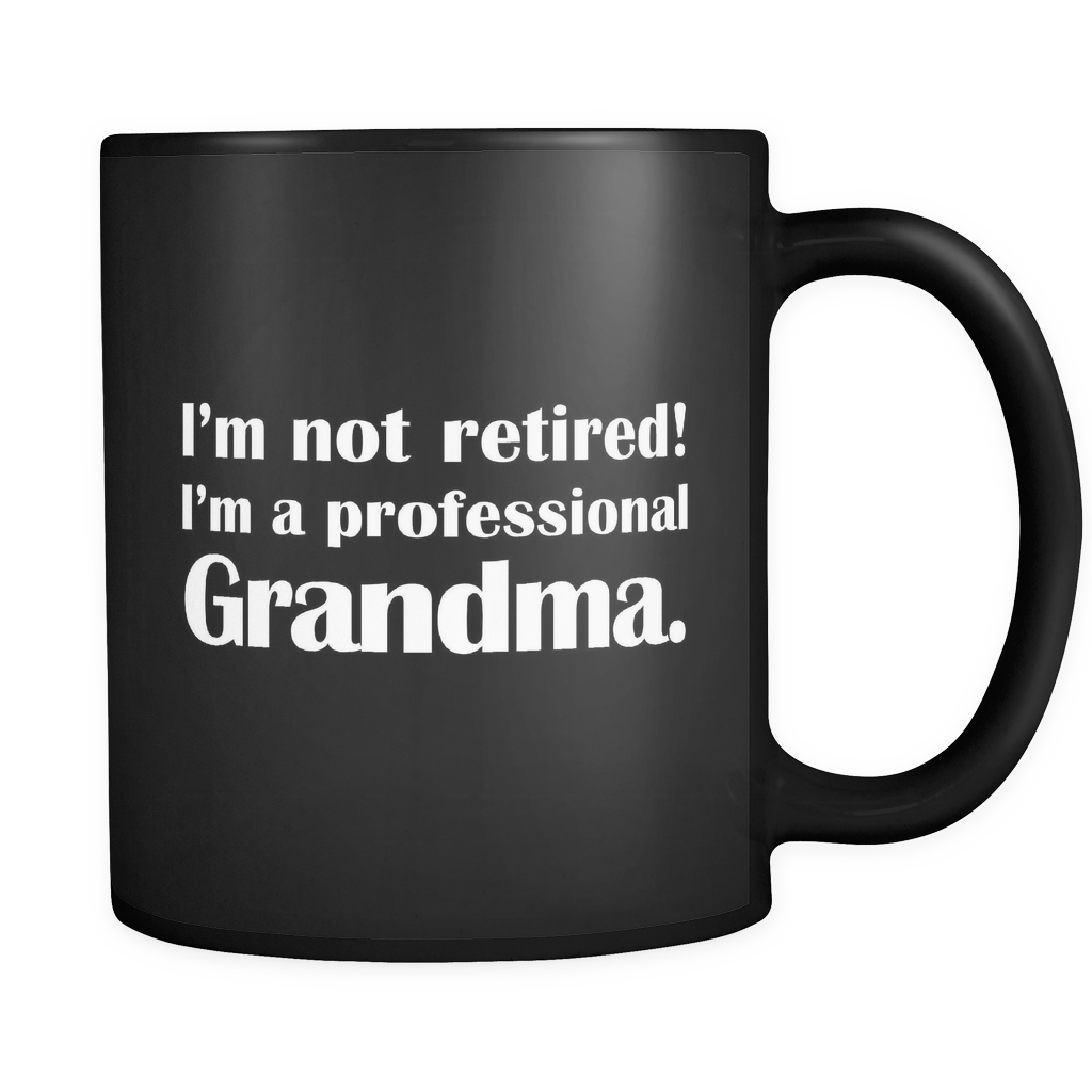 I'm Not Retired I'm A Professional Grandma Black Mug - Retired Grandma Gift