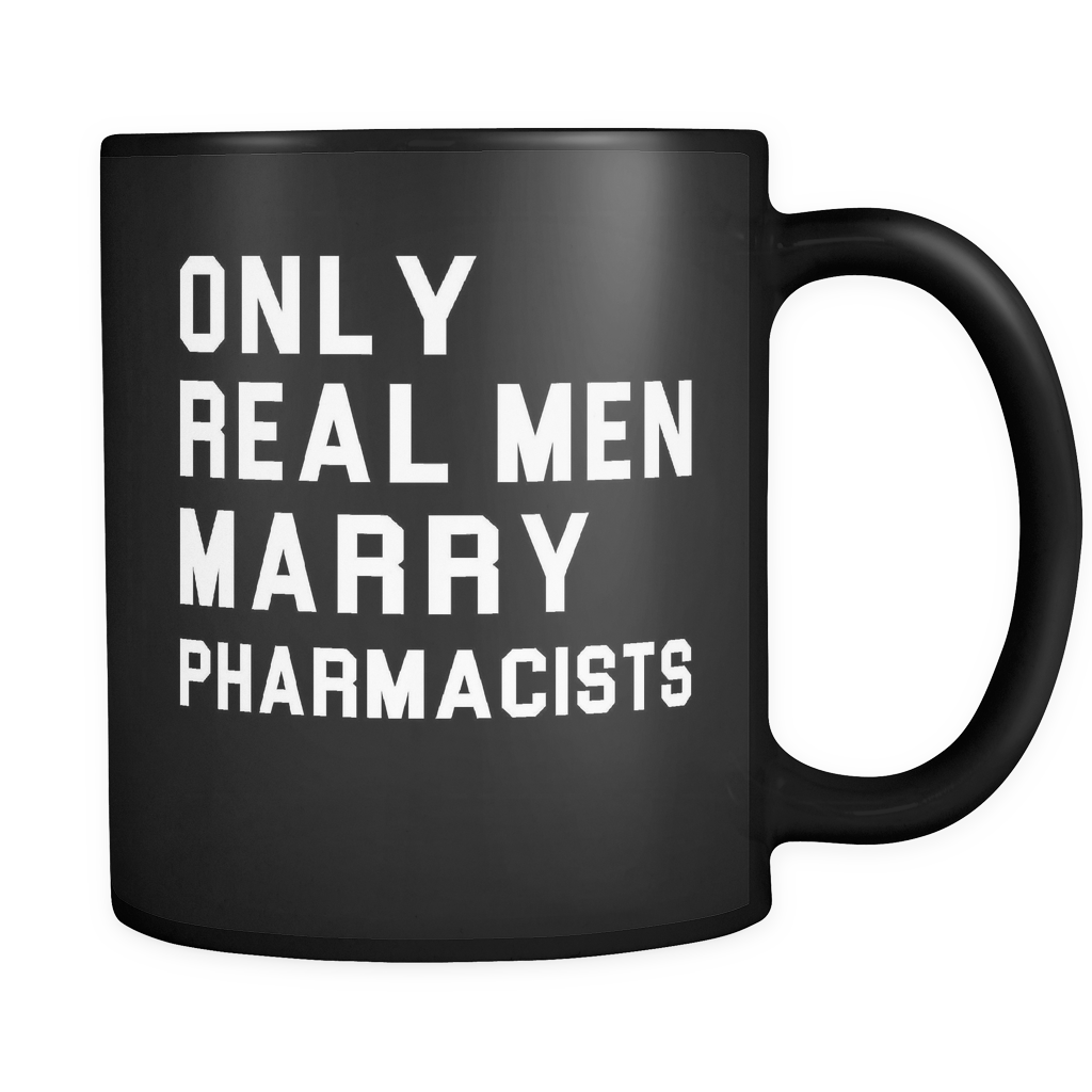 Only Real Men Marry Pharmacists Black Mug