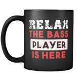 Relax The Bass Player Is Here Mug