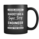 I never dreamed I'd end up marrying a super sexy engineer but here I am living the dream Mug