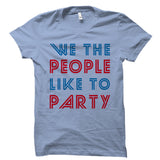 We The People Like To Party White Shirt
