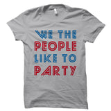 We The People Like To Party White Shirt