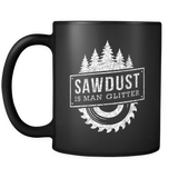 Sawdust Is Man Glitter Mug