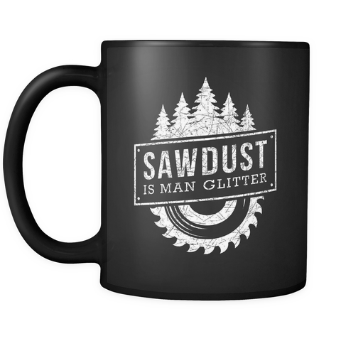 Sawdust Is Man Glitter Mug