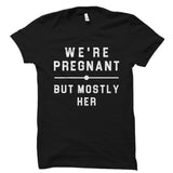 We're Pregnant But Mostly Her Shirt